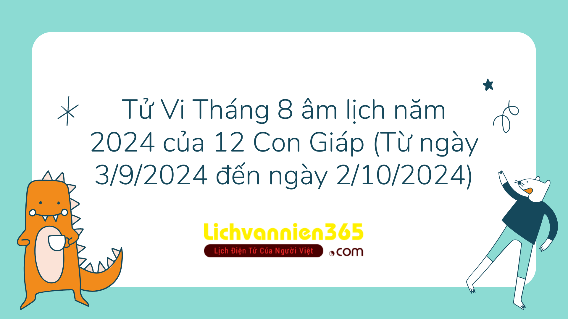 Tử Vi Tháng 8 âm lịch năm 2024 của 12 Con Giáp Từ ngày 3 9 2024 đến