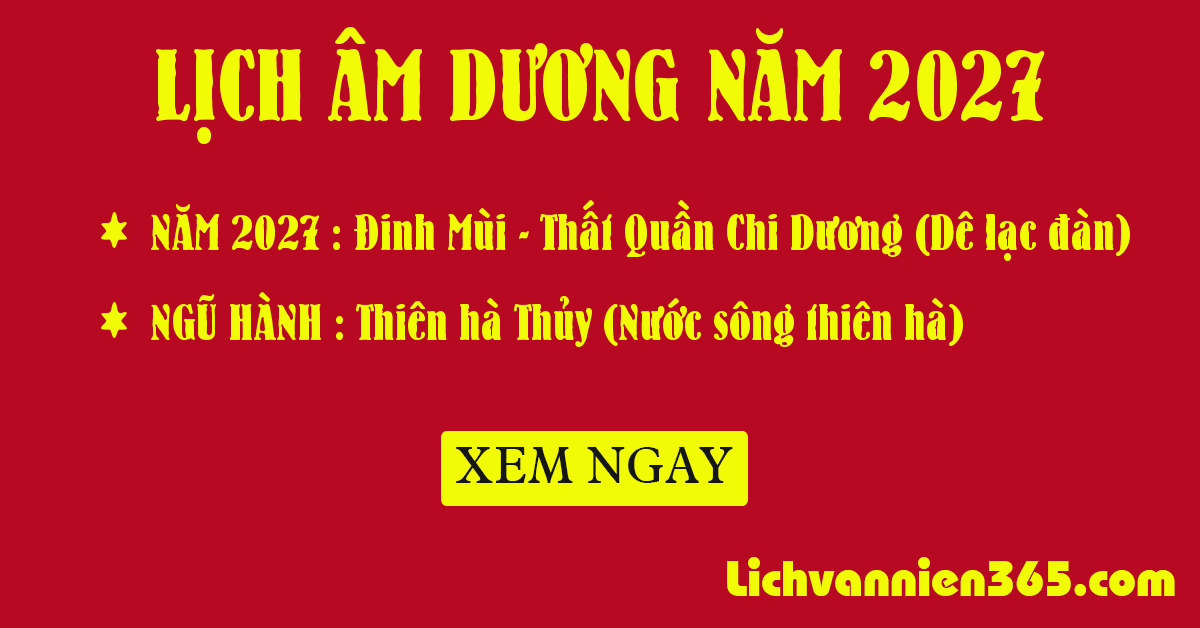 Lịch âm 2027 Lịch vạn niên 2027 Lịch 2027 Đinh Mùi