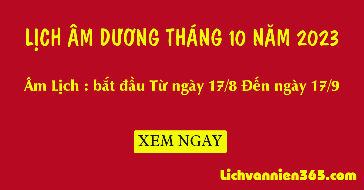 Lịch Âm Tháng 10 Năm 2023, Lịch Âm Hôm Nay - Âm Lịch 2023