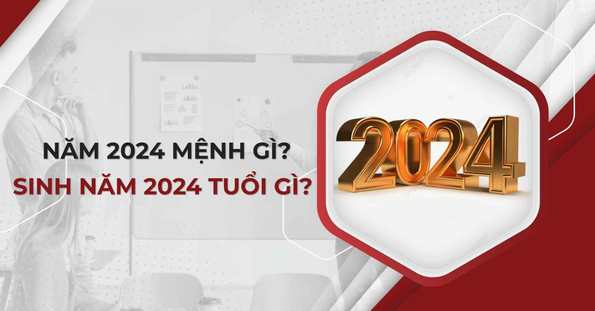 Bé sinh năm 2024 mệnh gì? Hợp bố mẹ tuổi nào?