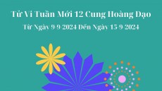 Tử Vi Tuần Mới 12 Cung Hoàng Đạo Từ Ngày 9-9-2024 đến ngày 15-9-2024 