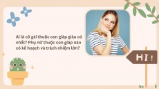 Ai là cô gái thuộc con giáp giàu có nhất? Phụ nữ thuộc con giáp nào có kế hoạch và trách nhiệm lớn?