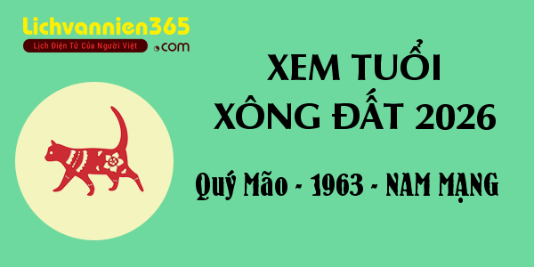 Xem tuổi Xông Đất năm 2026 cho người sinh năm 1963, nam mạng