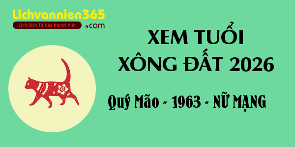 Xem tuổi Xông Đất năm 2026 cho người sinh năm 1963, nữ mạng
