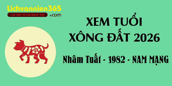 Xem tuổi Xông Đất năm 2026 cho người sinh năm 1982, nam mạng