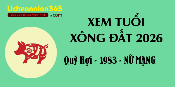 Xem tuổi Xông Đất năm 2026 cho người sinh năm 1983, nữ mạng
