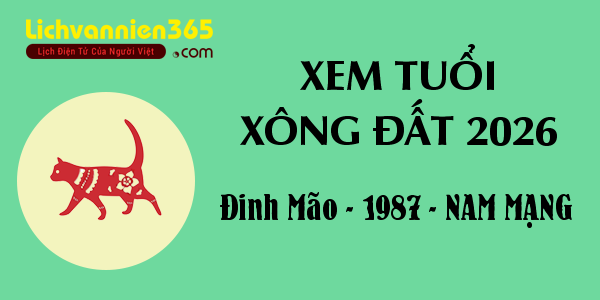 Xem tuổi Xông Đất năm 2026 cho người sinh năm 1987, nam mạng