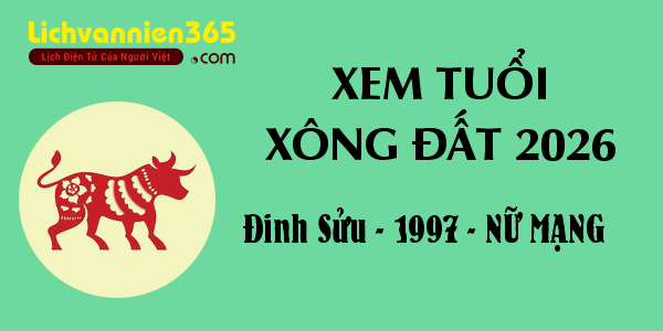 Xem tuổi Xông Đất năm 2026 cho người sinh năm 1997, nữ mạng