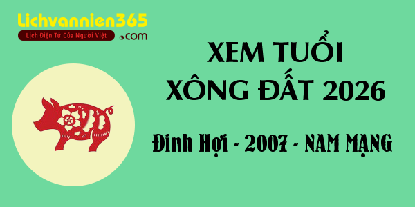Xem tuổi Xông Đất năm 2026 cho người sinh năm 2007, nam mạng