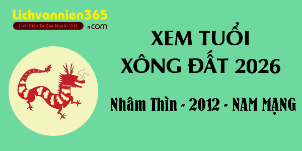 Xem tuổi Xông Đất năm 2026 cho người sinh năm 2012, nam mạng
