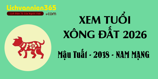 Xem tuổi Xông Đất năm 2026 cho người sinh năm 2018, nam mạng