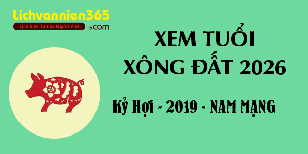Xem tuổi Xông Đất năm 2026 cho người sinh năm 2019, nam mạng
